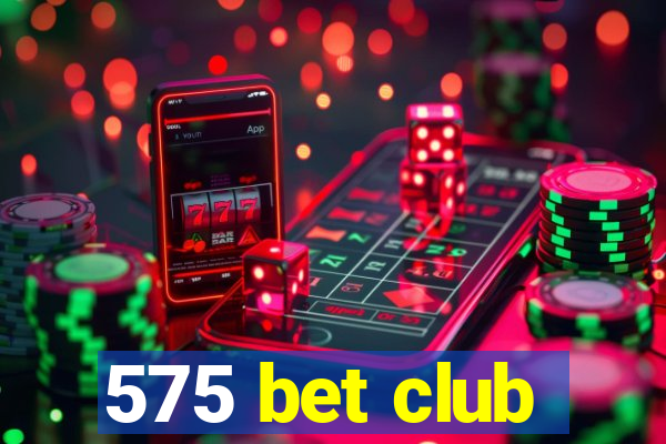 575 bet club